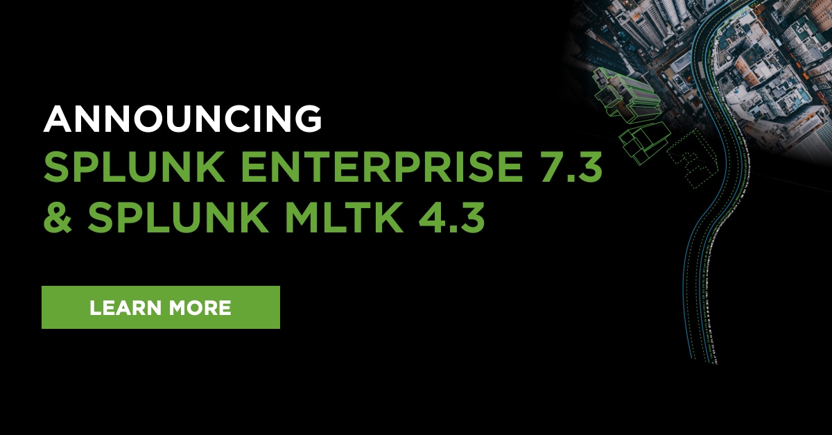 Splunk Enterprise 7.3 and Splunk MLTK 4.3: The Most Comprehensive Data ...