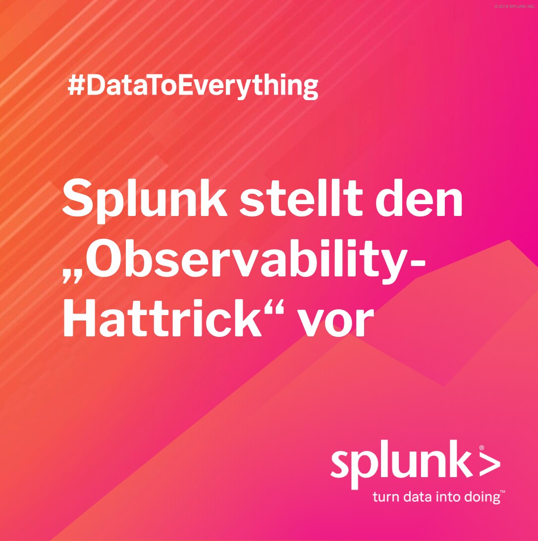 Splunk stellt den "Observability-Hattrick" vor