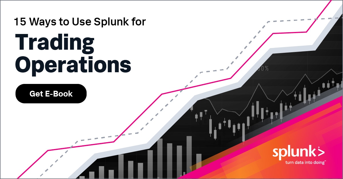 15 Ways to use Splunk for trading operations