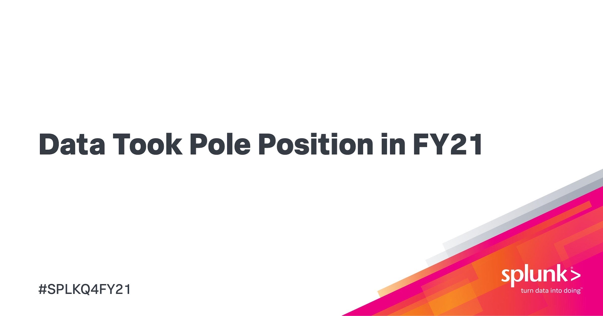 Data Took Pole Position in FY21