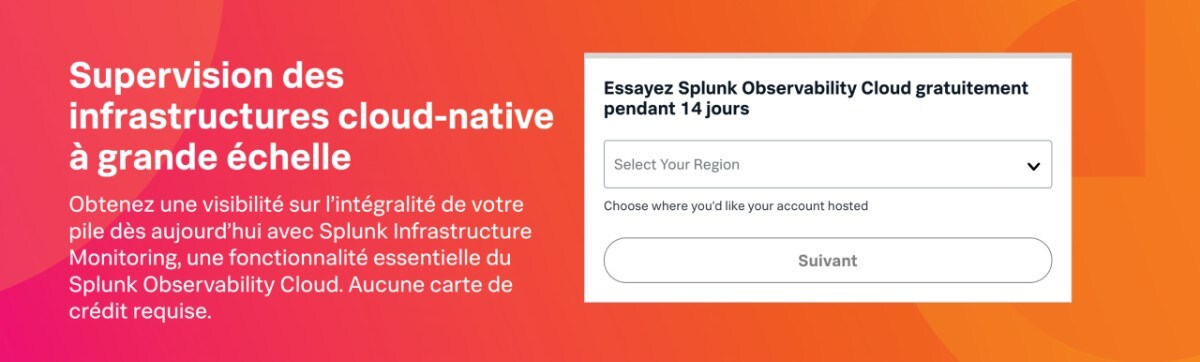 Essayez Splunk Observability Cloud gratuitement pendant 14 jours