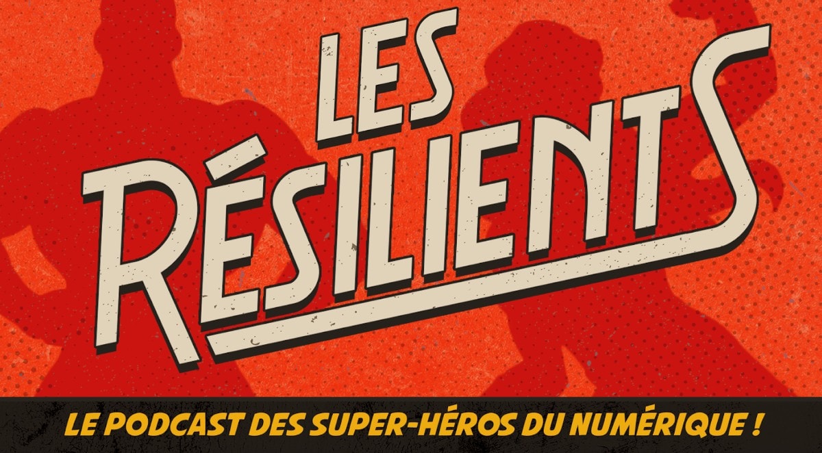 Les Résilient - le podcast des super héros du numérique