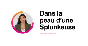 Dans la peau d’une Splunkeuse : Marine Taieb