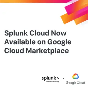 Splunk Cloud Now Available on Google Cloud Marketplace