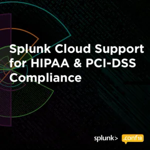 New HIPAA and PCI-DSS Compliance Attestations for Splunk Cloud