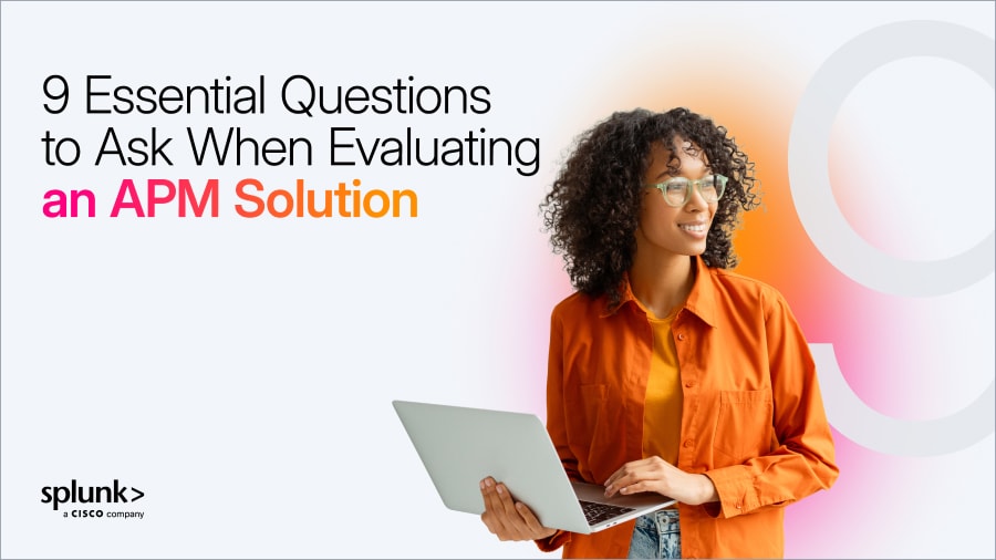 9 Essential Questions to Ask When Evaluating an APM Solution 