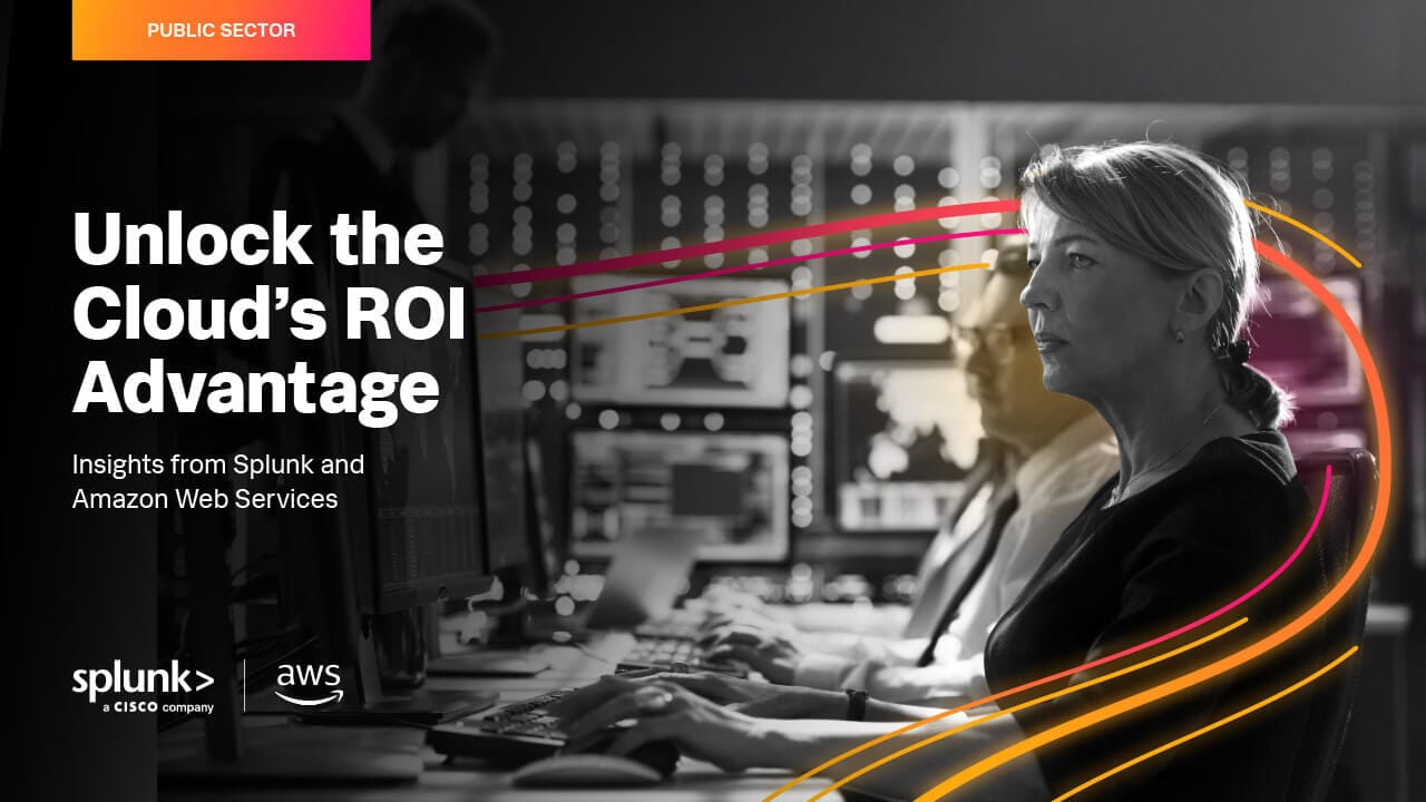 Unlock the Cloud's ROI Advantage with Insights from Splunk and AWS