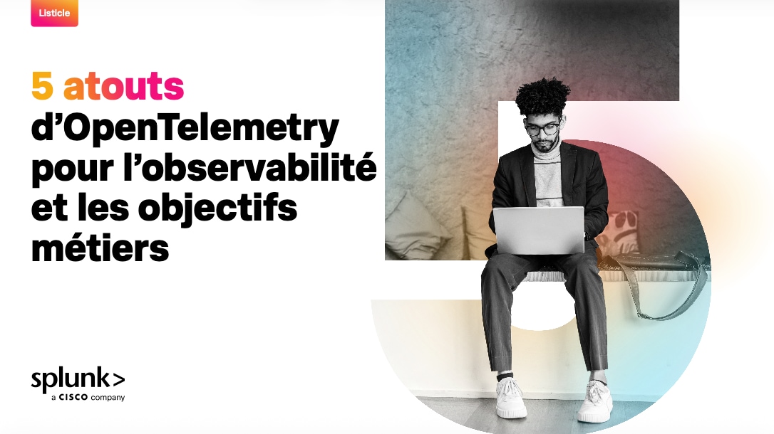 5 atouts d’OpenTelemetry pour l’observabilité et les objectifs métiers