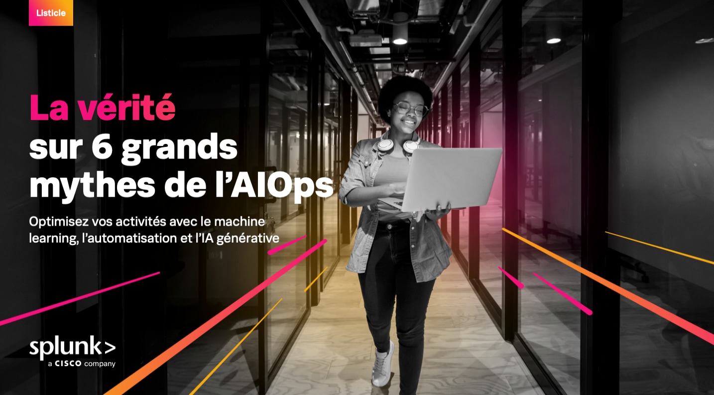 La vérité sur 6 grands mythes de l’AIOps : distinguer la réalité de la fiction
