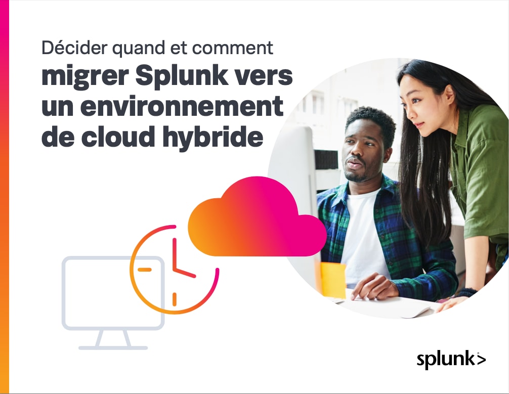 Décider quand et comment migrer Splunk vers un environnement de cloud hybride