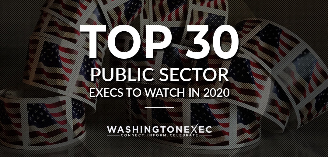 WashingtonExec: Top 30 Public Sector Leaders to Watch in 2020