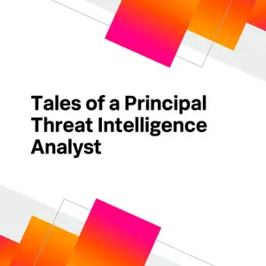 Tales of a Principal Threat Intelligence Analyst